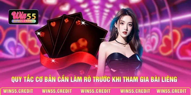 Hướng Dẫn Bài Liêng Win55 Hiệu Quả Cho Người Chơi 2 Quy tắc cơ bản cần làm rõ trước khi tham gia bài Liêng
